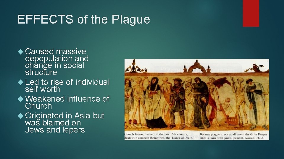 EFFECTS of the Plague Caused massive depopulation and change in social structure Led to