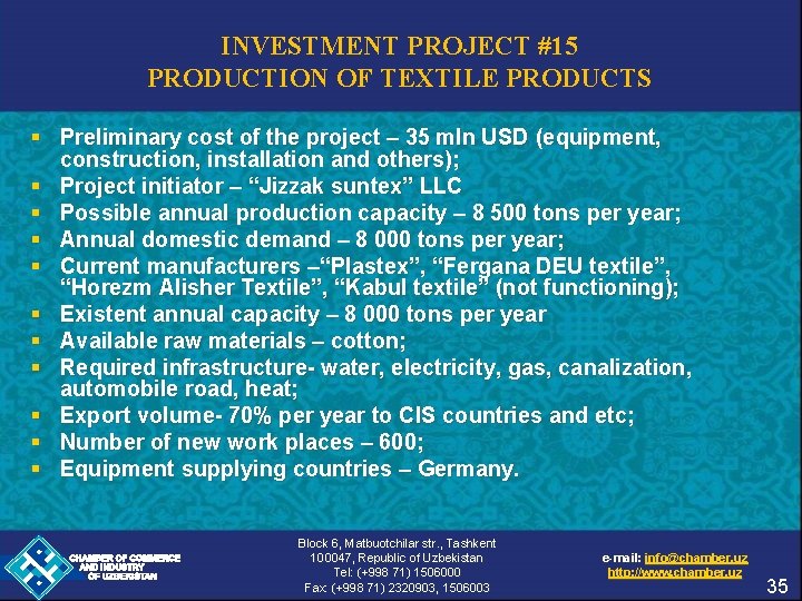 INVESTMENT PROJECT #15 PRODUCTION OF TEXTILE PRODUCTS § Preliminary cost of the project –