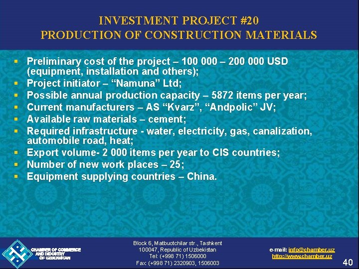 INVESTMENT PROJECT #20 PRODUCTION OF CONSTRUCTION MATERIALS § Preliminary cost of the project –