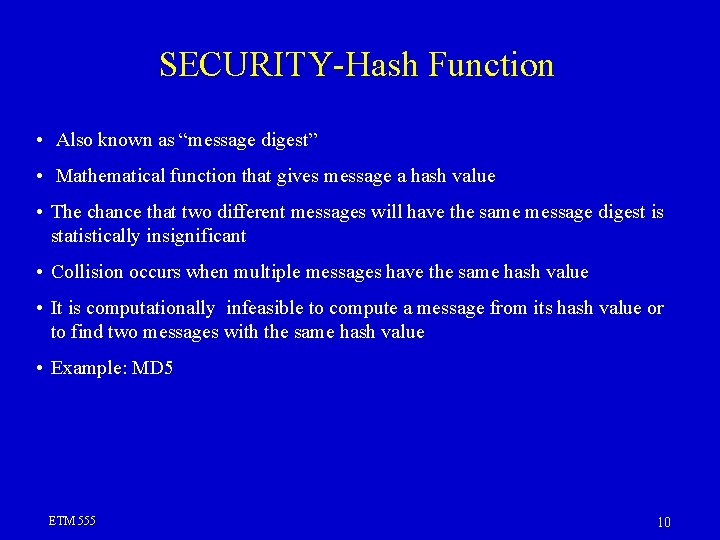SECURITY-Hash Function • Also known as “message digest” • Mathematical function that gives message SECURITY-Hash Function • Also known as “message digest” • Mathematical function that gives message