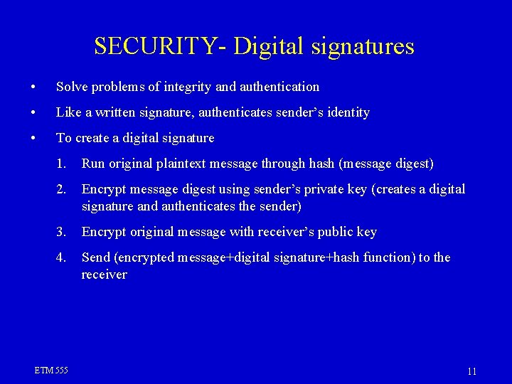 SECURITY- Digital signatures • Solve problems of integrity and authentication • Like a written SECURITY- Digital signatures • Solve problems of integrity and authentication • Like a written