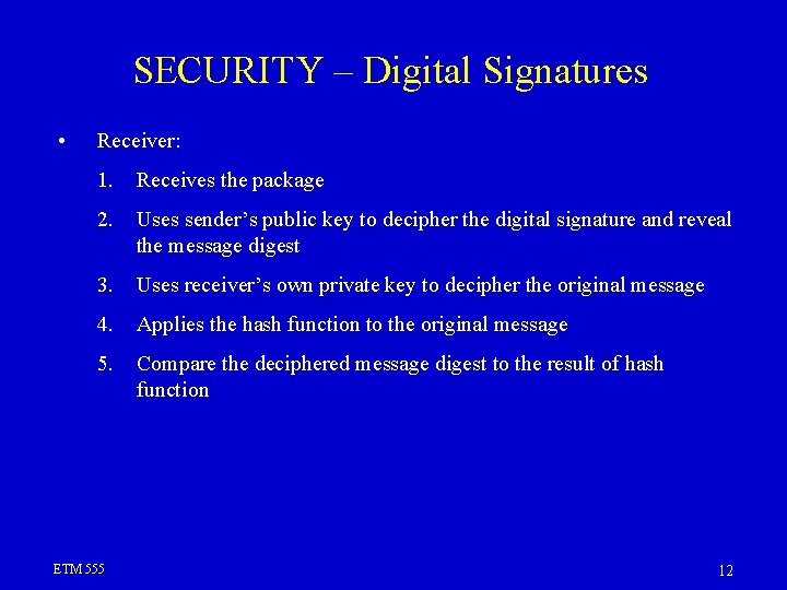 SECURITY – Digital Signatures • Receiver: 1. Receives the package 2. Uses sender’s public SECURITY – Digital Signatures • Receiver: 1. Receives the package 2. Uses sender’s public