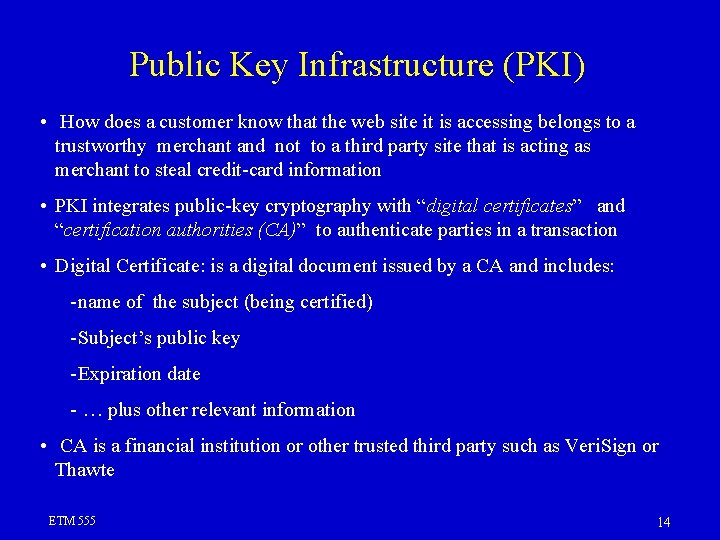 Public Key Infrastructure (PKI) • How does a customer know that the web site Public Key Infrastructure (PKI) • How does a customer know that the web site