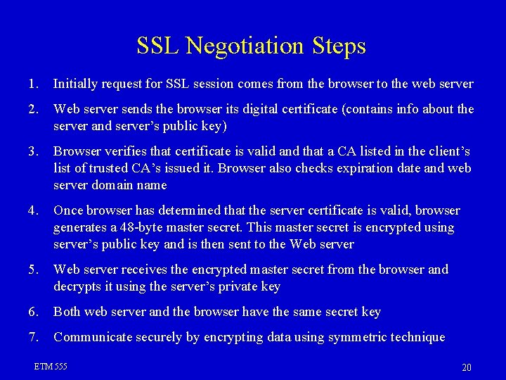 SSL Negotiation Steps 1. Initially request for SSL session comes from the browser to SSL Negotiation Steps 1. Initially request for SSL session comes from the browser to