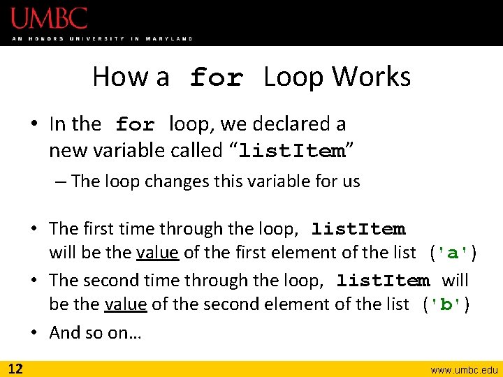 How a for Loop Works • In the for loop, we declared a new