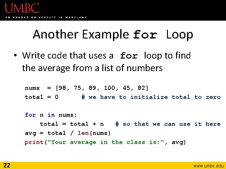 Another Example for Loop • Write code that uses a for loop to find