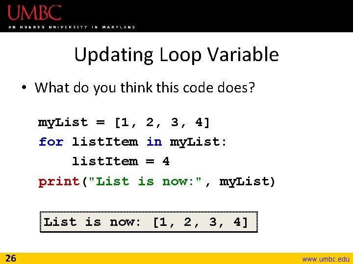 Updating Loop Variable • What do you think this code does? my. List =