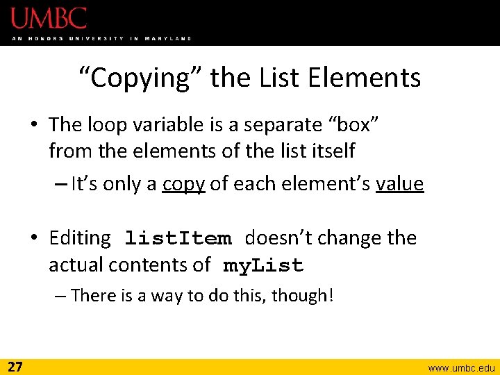 “Copying” the List Elements • The loop variable is a separate “box” from the