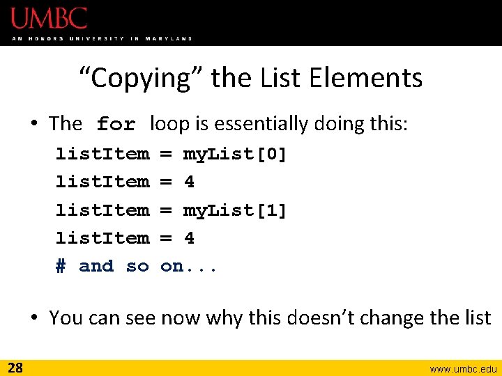 “Copying” the List Elements • The for loop is essentially doing this: list. Item