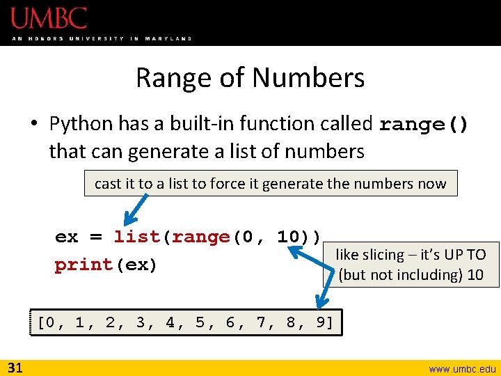 Range of Numbers • Python has a built-in function called range() that can generate