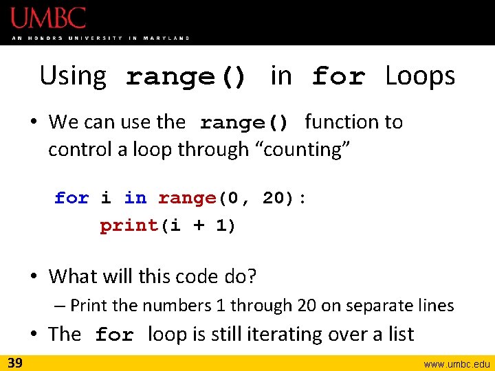 Using range() in for Loops • We can use the range() function to control