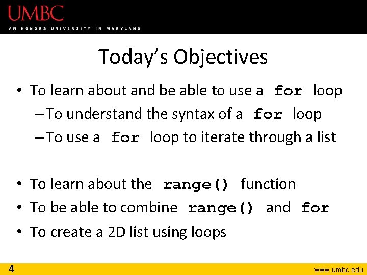 Today’s Objectives • To learn about and be able to use a for loop