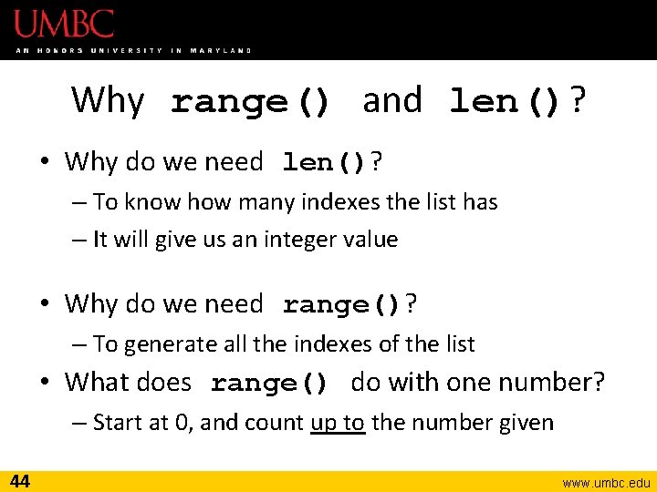 Why range() and len()? • Why do we need len()? – To know how