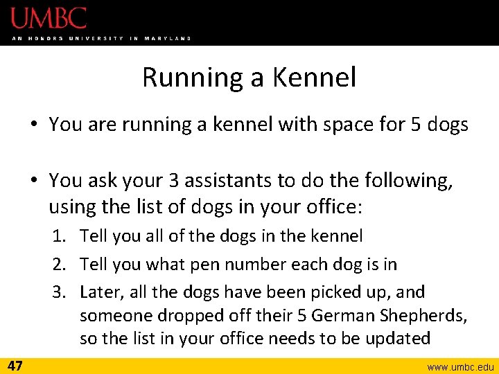 Running a Kennel • You are running a kennel with space for 5 dogs