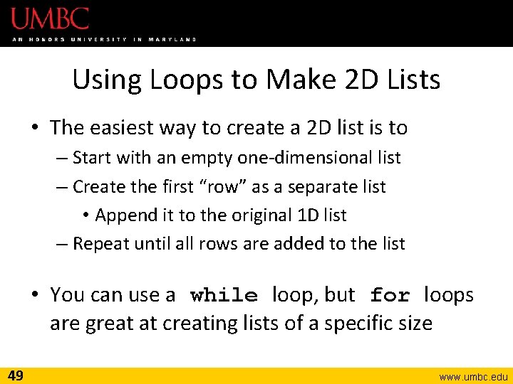 Using Loops to Make 2 D Lists • The easiest way to create a