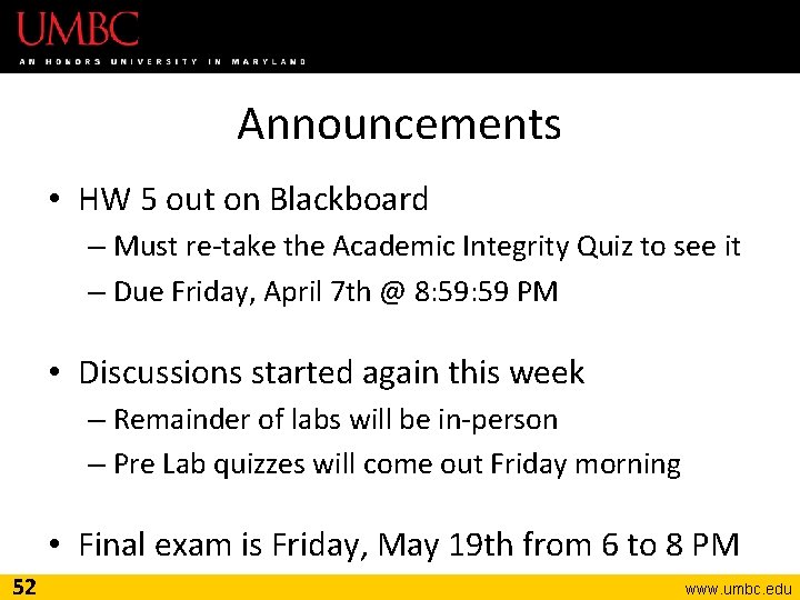 Announcements • HW 5 out on Blackboard – Must re-take the Academic Integrity Quiz