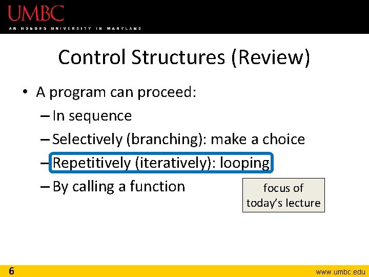 Control Structures (Review) • A program can proceed: – In sequence – Selectively (branching):