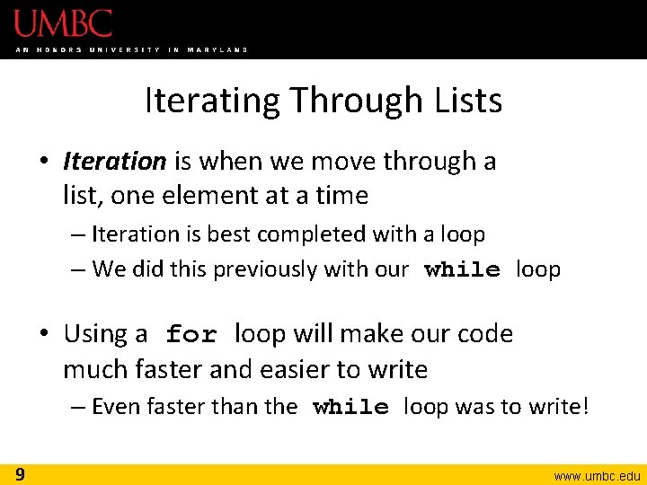 Iterating Through Lists • Iteration is when we move through a list, one element