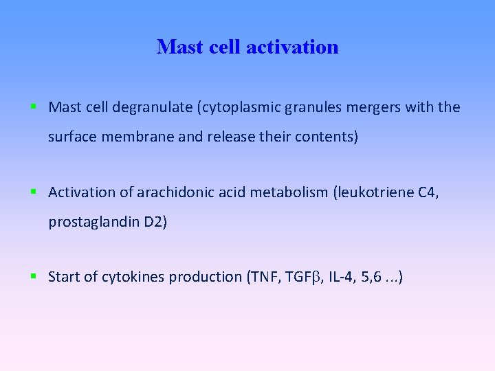 Mast cell activation Mast cell degranulate (cytoplasmic granules mergers with the surface membrane and