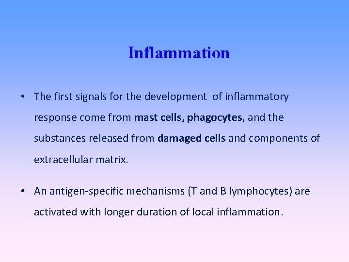 Inflammation • The first signals for the development of inflammatory response come from mast