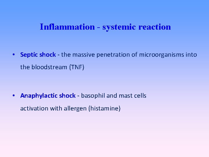 Inflammation - systemic reaction • Septic shock - the massive penetration of microorganisms into