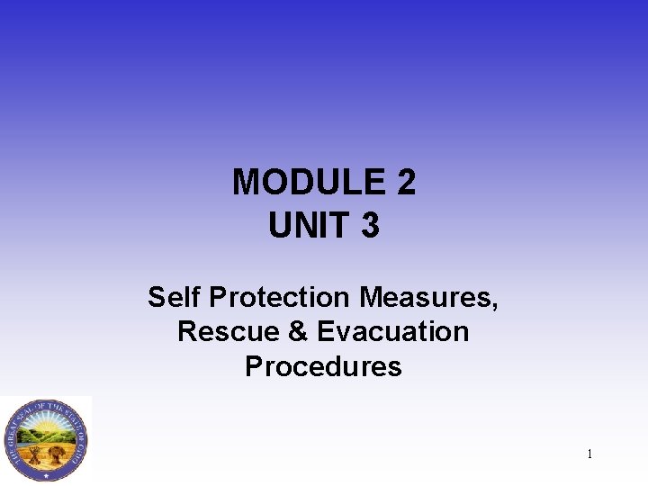 MODULE 2 UNIT 3 Self Protection Measures, Rescue & Evacuation Procedures 1 