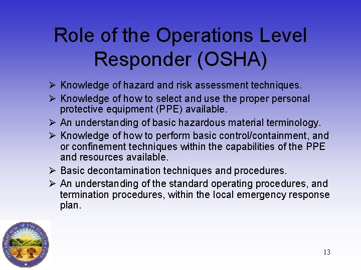 Role of the Operations Level Responder (OSHA) Ø Knowledge of hazard and risk assessment