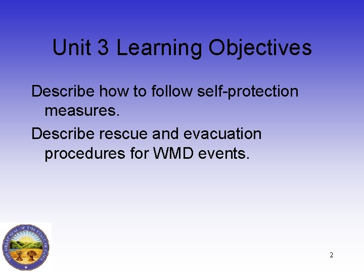Unit 3 Learning Objectives Describe how to follow self-protection measures. Describe rescue and evacuation