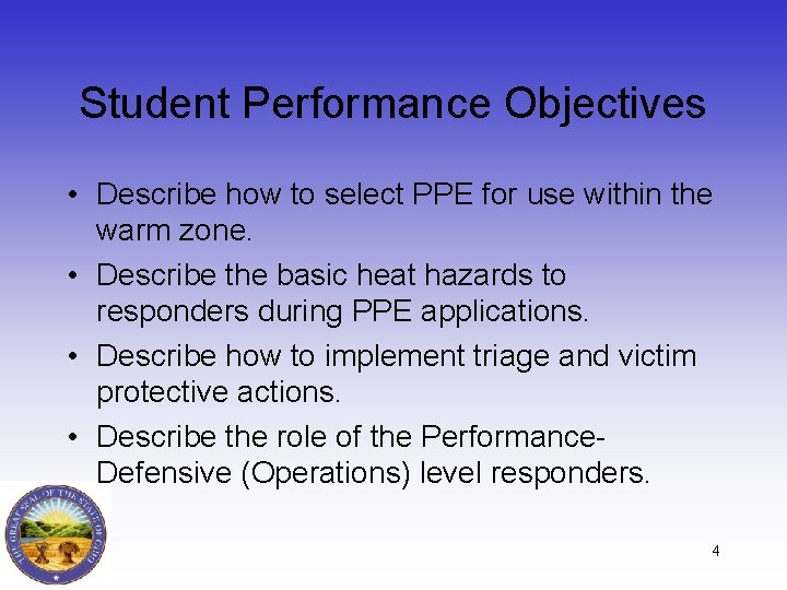 Student Performance Objectives • Describe how to select PPE for use within the warm