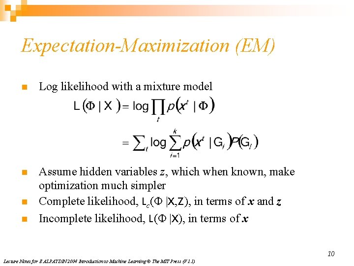 Expectation-Maximization (EM) n Log likelihood with a mixture model n Assume hidden variables z,