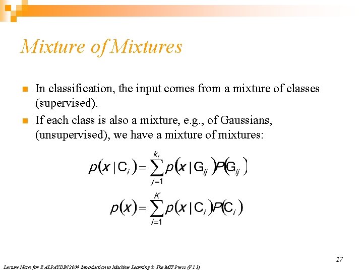 Mixture of Mixtures n n In classification, the input comes from a mixture of