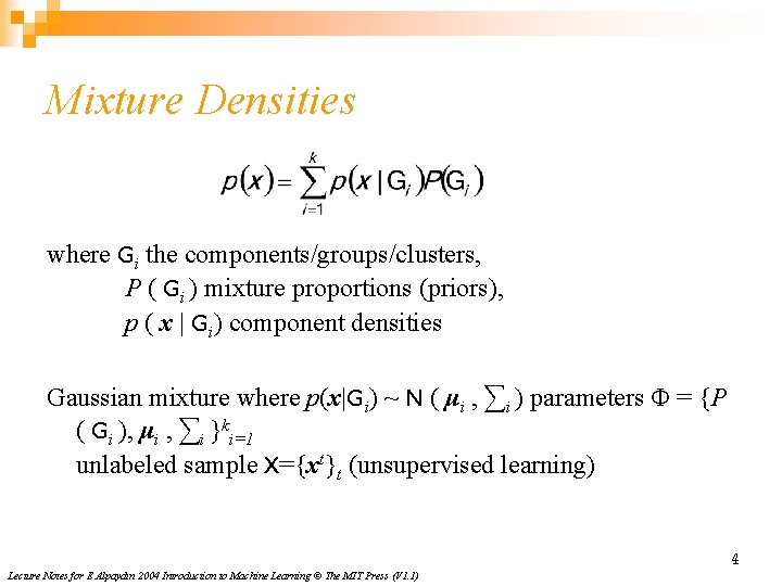 Mixture Densities where Gi the components/groups/clusters, P ( Gi ) mixture proportions (priors), p