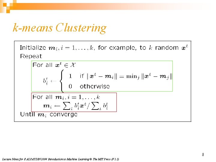 k-means Clustering 8 Lecture Notes for E ALPAYDIN 2004 Introduction to Machine Learning ©