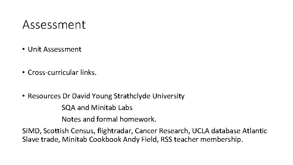 Assessment • Unit Assessment • Cross-curricular links. • Resources Dr David Young Strathclyde University