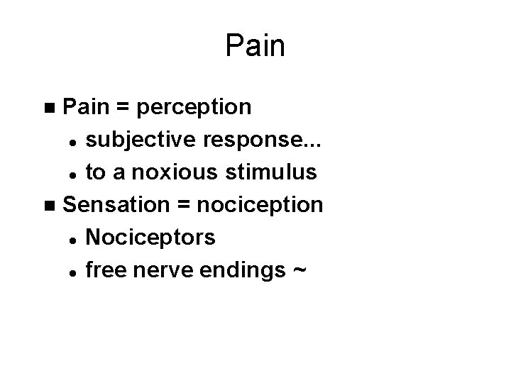 Pain = perception l subjective response. . . l to a noxious stimulus n