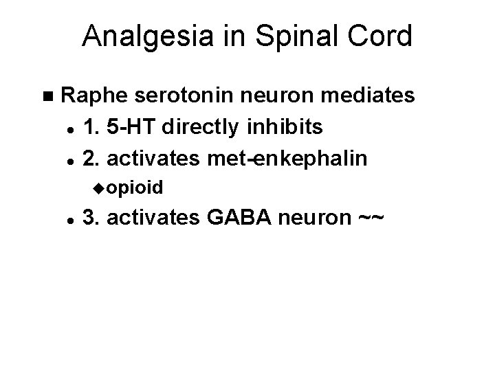 Analgesia in Spinal Cord n Raphe serotonin neuron mediates l 1. 5 -HT directly