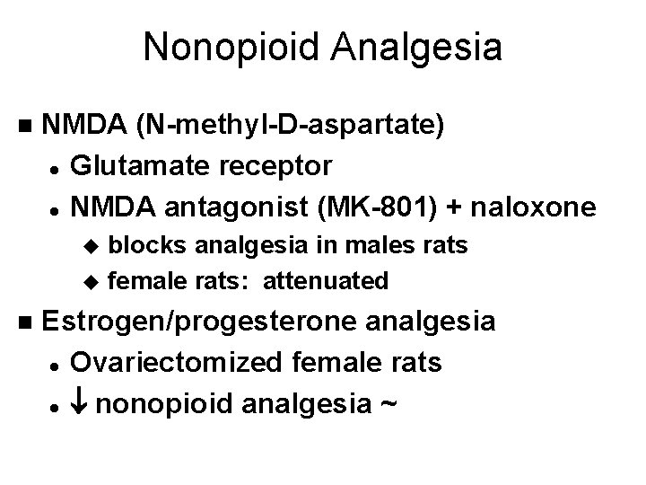 Nonopioid Analgesia n NMDA (N-methyl-D-aspartate) l Glutamate receptor l NMDA antagonist (MK-801) + naloxone