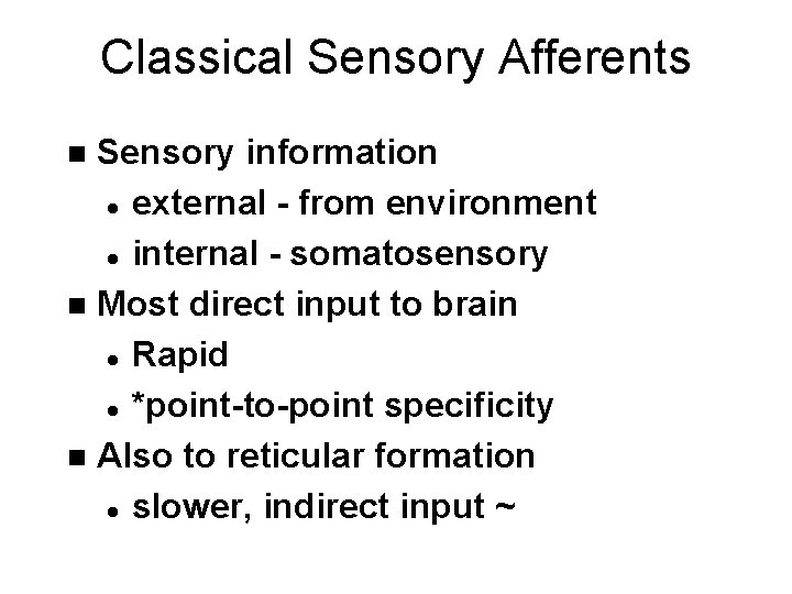 Classical Sensory Afferents Sensory information l external - from environment l internal - somatosensory