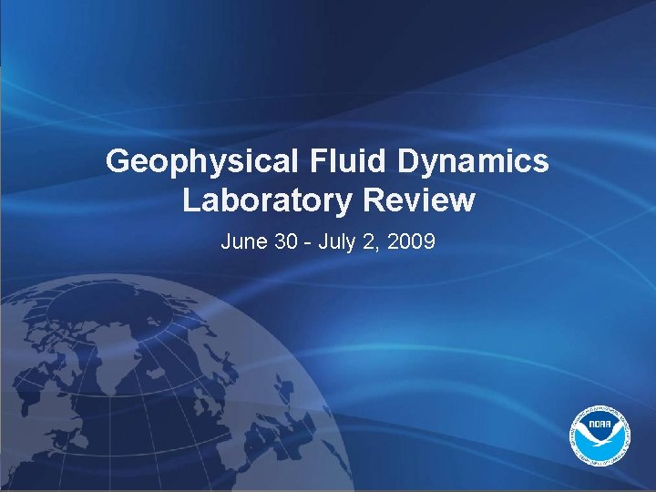 Geophysical Fluid Dynamics Laboratory Review June 30 July