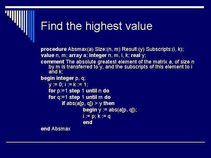 Find the highest value procedure Absmax(a) Size: (n, m) Result: (y) Subscripts: (i, k);