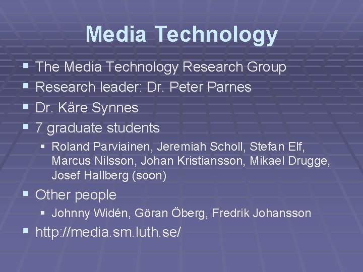 Media Technology § § The Media Technology Research Group Research leader: Dr. Peter Parnes