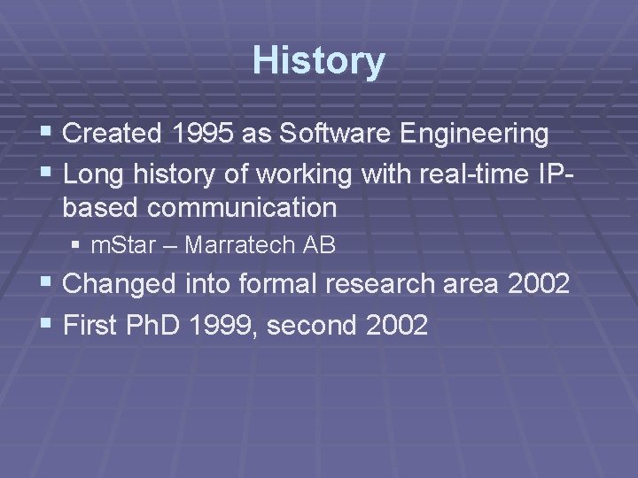 History § Created 1995 as Software Engineering § Long history of working with real-time