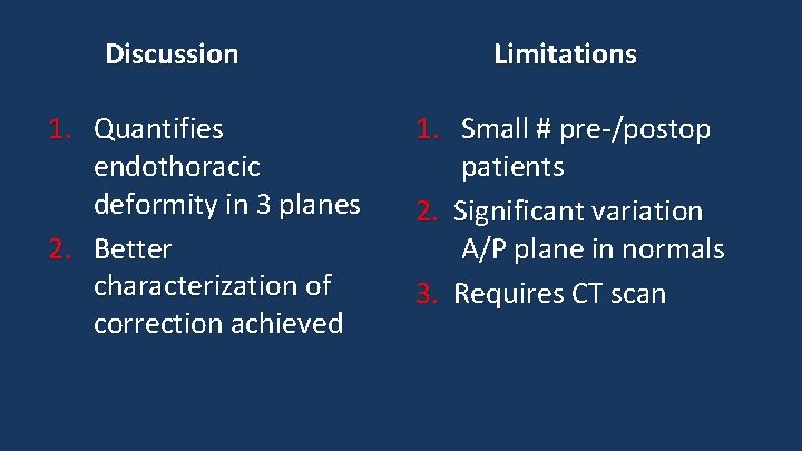 Discussion 1. Quantifies endothoracic deformity in 3 planes 2. Better characterization of correction achieved