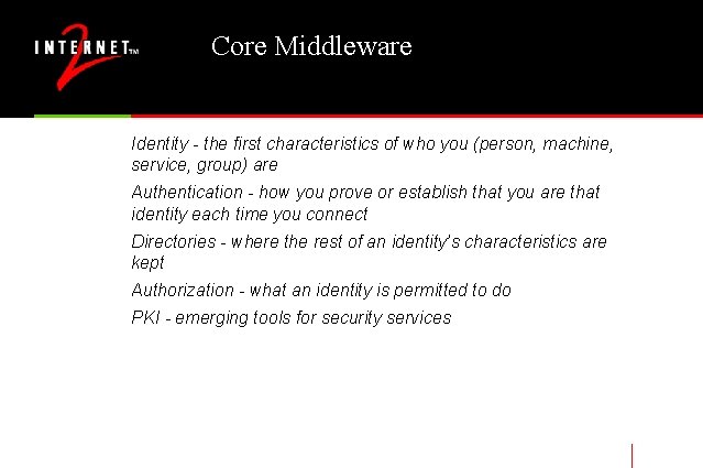 Core Middleware Identity - the first characteristics of who you (person, machine, service, group)