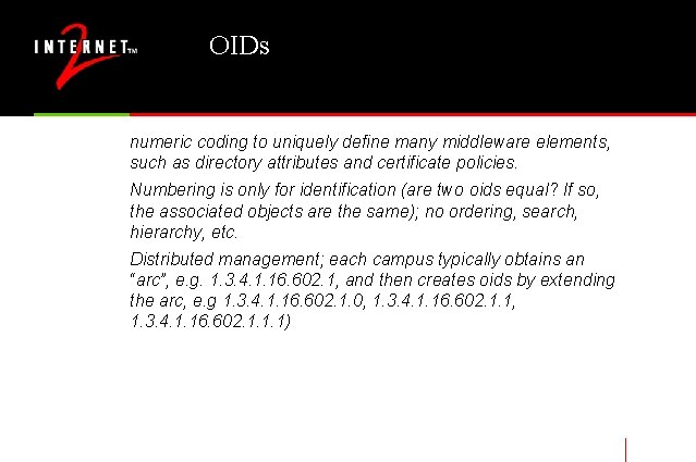 OIDs numeric coding to uniquely define many middleware elements, such as directory attributes and