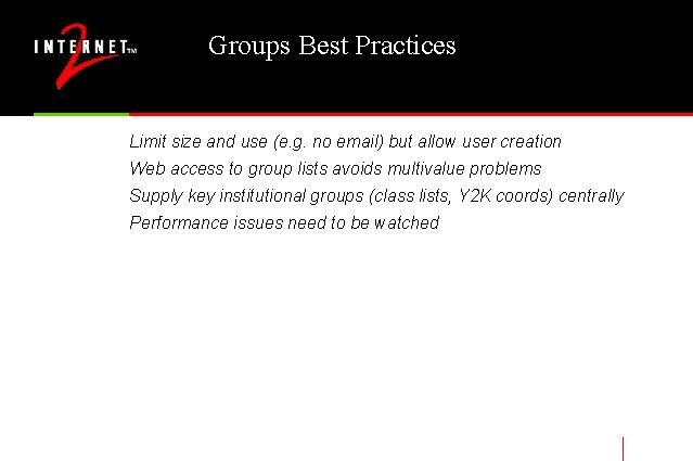 Groups Best Practices Limit size and use (e. g. no email) but allow user