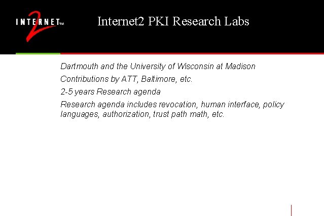 Internet 2 PKI Research Labs Dartmouth and the University of Wisconsin at Madison Contributions