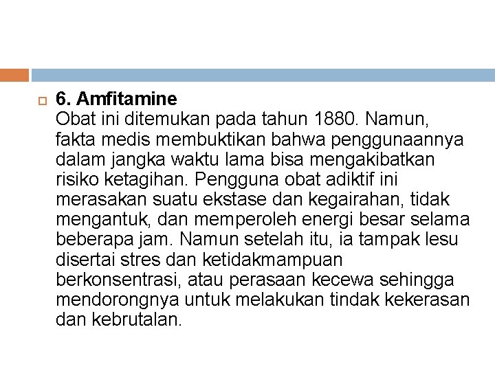  6. Amfitamine Obat ini ditemukan pada tahun 1880. Namun, fakta medis membuktikan bahwa