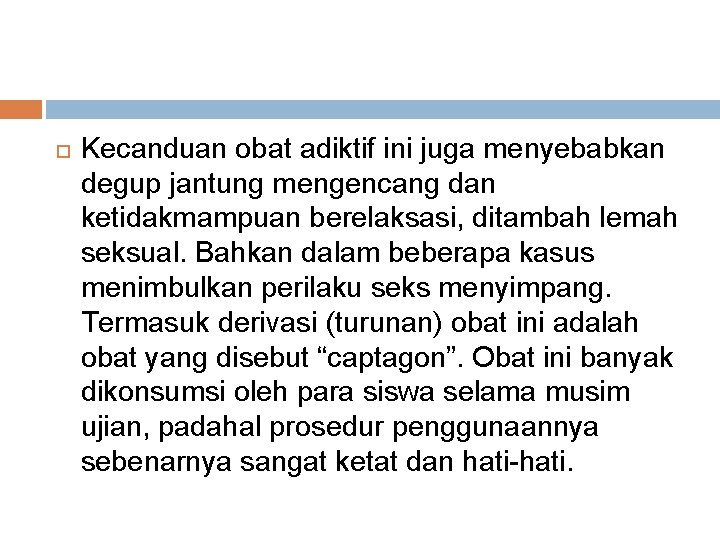  Kecanduan obat adiktif ini juga menyebabkan degup jantung mengencang dan ketidakmampuan berelaksasi, ditambah