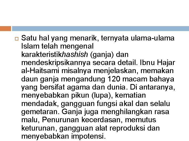  Satu hal yang menarik, ternyata ulama-ulama Islam telah mengenal karakteristikhashish (ganja) dan mendeskripsikannya